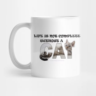 Life is not complete without a cat - silver tabby oil painting word art Mug